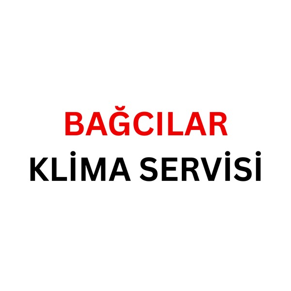 Bağcılar Klima Servisi