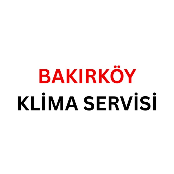 Bakırköy Klima Servisi